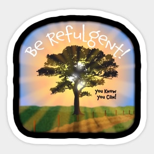 Be Refulgent Sticker